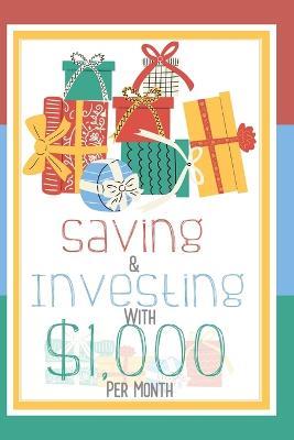Saving & Investing with $1,000 Per Month: It's Time to Get Rich - Joshua King - cover