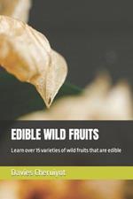 Edible Wild Fruits: Learn over 15 varieties of wild fruits that are edible