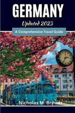 Germany Updated 2023: A Comprehensive Travel Guide