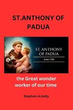 St.Anthony of Padua: the Great wonder worker of our time