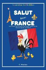 Salut from France: Let's Learn about France, Its People, Places, Foods, Climate, Sports, and More!