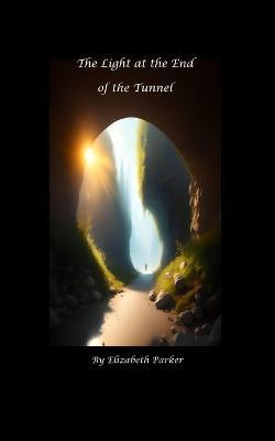 The Light at the End of the Tunnel - Elizabeth Parker - cover
