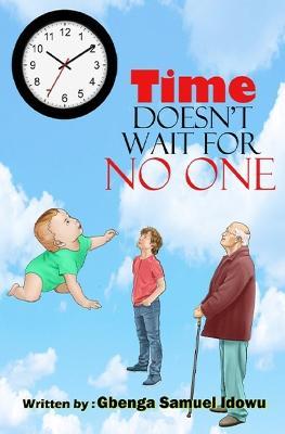 Time Doesn't Wait For No One: Time Management - Gbenga Samuel Idowu - cover