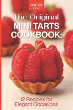 The Original Mini Tarts Cookbook: 12 Recipes for Elegant Occasions