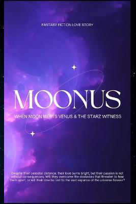Moonus: When Moon meets Venus & the STARZ Witness - Raj Starz - cover