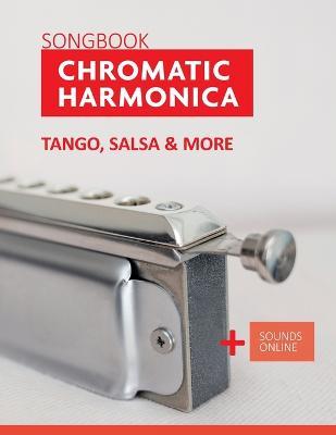 Songbook Chromatic Harmonica - Tango, Salsa & more: + Sounds Online - Bettina Schipp,Reynhard Boegl - cover