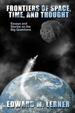 Frontiers of Space, Time, and Thought: Essays and Stories on the Big Questions