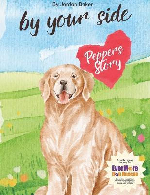 By Your Side: Peppers Story: By Your Side: Tales of Brave Animal Heroes - Jordan Baker - cover