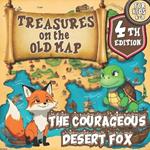 Treasures on the Old Map/a Magical Series of Books for Children ages 4-8: The Courageous Desert Fox