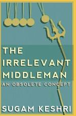 The Irrelevant Middleman: An Obsolete Concept