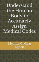 Understand the Human Body to Accurately Assign Medical Codes
