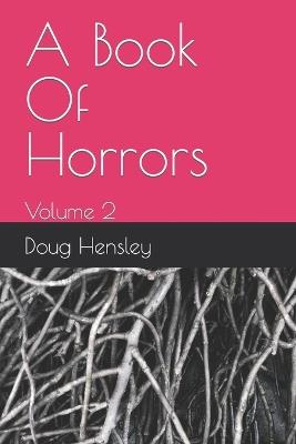A Book Of Horrors: Volume 2 - Jordan Hensley,Tyler Russell,Doug Hensley - cover