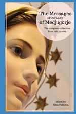 The messages of Our Lady of Medjugorje: The complete collection from 1981 to 2023