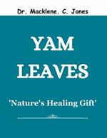 Yam Leaves: 'Nature's Healing Gift'