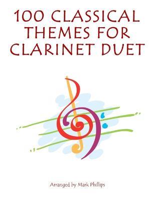 100 Classical Themes for Clarinet Duet - Mark Phillips - cover