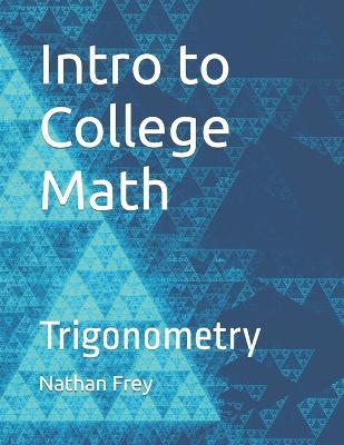 Intro to College Math: Trigonometry - Nathan Frey - cover