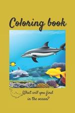 Coloring Book.: What will you find in the ocean.