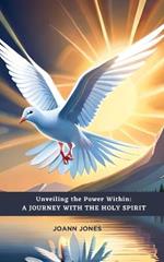 Unveiling the Power Within: A Journey with the Holy Spirit.