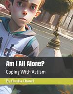 Am I All Alone: Coping With Autism