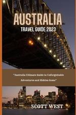 Australia Travel Guide 2023: 