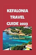 The Ultimate Kefalonia Travel Guide 2023: Family Fun, Cultural Highlights, and Nature Lovers