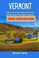 Vermont Travel Guide 2023-2024: Explore Vermont's Natural Wonders and Discover its Unique Treasures