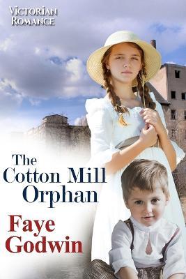The Cotton Mill Orphan - Faye Godwin - cover