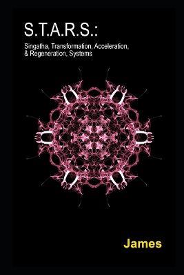 S.T.A.R.S.: Singatha, Transformation, Acceleration, & Regeneration, Systems - James - cover