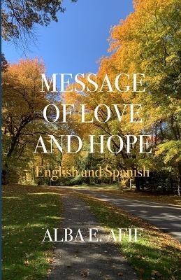 Message of Love and Hope: Bilingual Edition. English and Spanish - cover