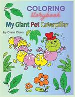 My Giant Pet Caterpillar: Coloring Storybook for Kids
