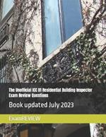 The Unofficial ICC B1 Residential Building Inspector Exam Review Questions