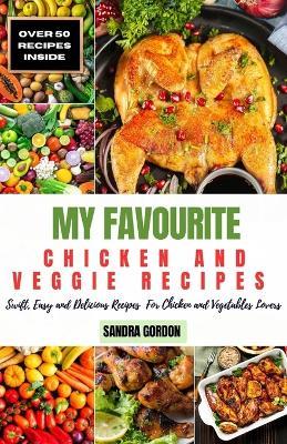 My Favourite Chicken and Veggie Recipes - Sandra Gordon - cover