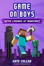 Game on Boys: Super Legends of Minecraft