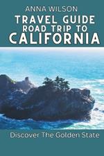 Travel Guide Road Trip to California: Discover the Golden State