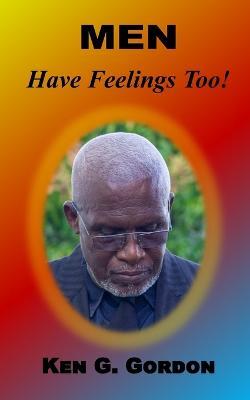 Men Have Feelings Too! - Ken G Gordon - cover