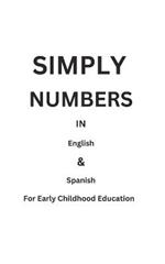 Simply Numbers In English & Spanish: For Early Childhood Education
