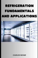 Refrigeration Fundamentals and Applications