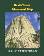 Devils Tower Monument Map & Illustrated Trails: Guide to Hiking and Exploring Devils Tower Monument