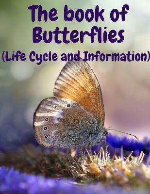 The book of Butterflies: (Life Cycle and Information) - Johnson Justin - cover