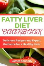 Fatty Liver Diet Cookbook: Delicious Recipes and Expert Guidance for a Healthy Liver
