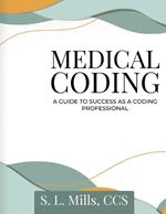 Medical Coding: A Guide to Success as A Coding Professional