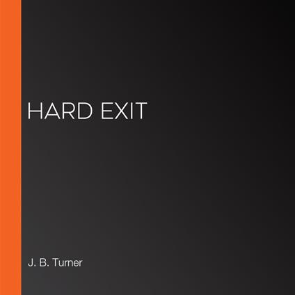 Hard Exit