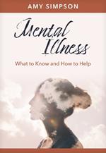 Mental Illness: What to Know and How to Help