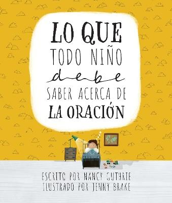 Lo Que Todo Niï½o Debe Saber Acerca de la Oraciï½n - Nancy Guthrie - cover