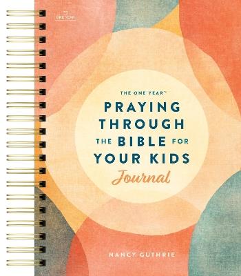 The One Year Praying Through the Bible for Your Kids Journal - Nancy Guthrie - cover
