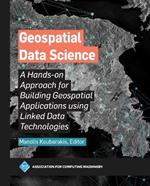 Geospatial Data Science: A Hands-on Approach for Building Geospatial Applications Using Linked Data Technologies