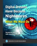 Digital Dreams Have Become Nightmares: What We Must Do