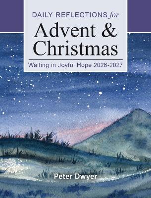 Waiting in Joyful Hope 2026-2027: Daily Reflections for Advent and Christmas - Peter Dwyer - cover