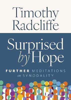 Surprised by Hope: Further Meditations on Synodality - Timothy Radcliffe - cover