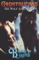 Godstouched: The Wolf-Lord's Mate: An Mpreg Fantasy Romance - Brooke Harper - cover